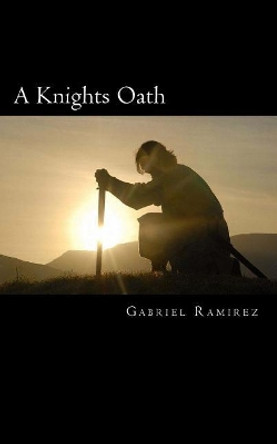 A Knights Oath Gabriel Ramirez 9781976491320