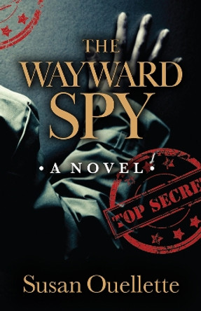 The Wayward Spy Susan Ouellette 9780744300536
