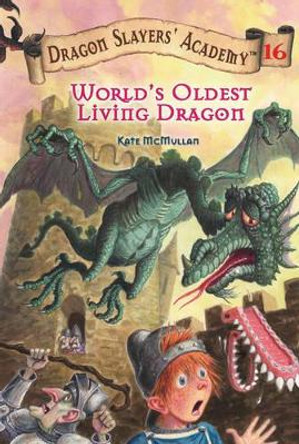 World's Oldest Living Dragon: Dragon Slayer's Academy 16 Kate McMullan 9780448441122