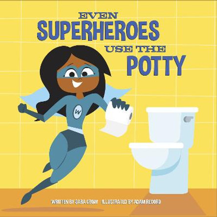 Even Superheroes Use the Potty Sara Crow 9781524765996