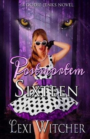 Postmortem Sixteen by Lexi Witcher Postmortem Sixteen by Lexi Witcher