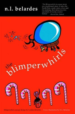 The Blimperwhirls Nick Belardes 9780595259991