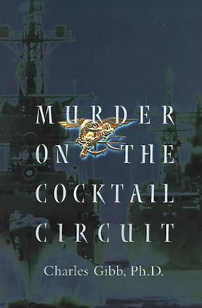 Murder on the Cocktail Circuit Charles Gibb 9780595094653