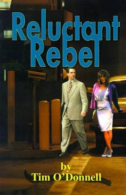 Reluctant Rebel by Tim O'Donnell