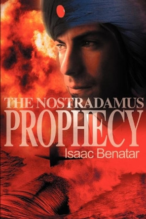 The Nostradamus Prophecy Isaac Benatar 9780595194421
