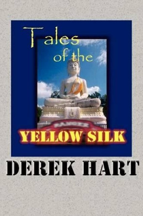 Tales of the Yellow Silk Derek Hart 9780595236008