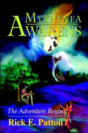 Mythenea Awakens: The Adventure Begins Rick E Patton 9780595260782