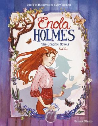 Enola Holmes: The Graphic Novels: The Case of the Missing Marquess, The Case of the Left-Handed Lady, and The Case of the Bizarre Bouquets Serena Blasco 9781524871321