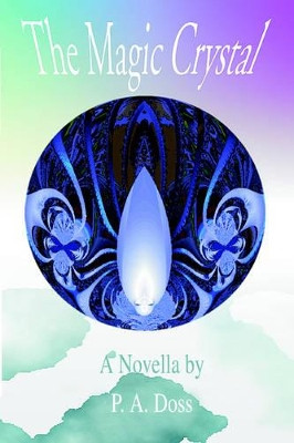 The Magic Crystal by P A Doss