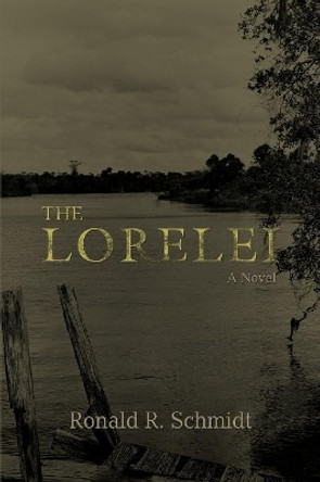 The Lorelei Ronald R Schmidt 9780595384723