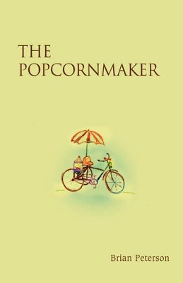 The Popcornmaker Brian Peterson 9780595467273