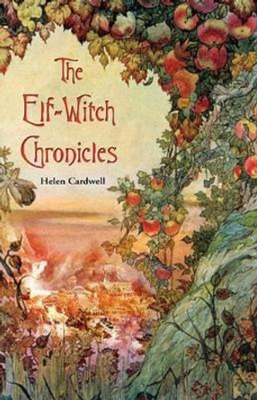 The Elf-Witch Chronicles by Helen Cardwell