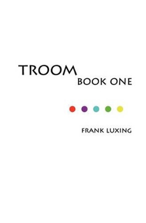 Troom: Book One Frank Luxing 9780615398556