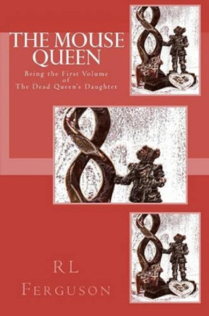 The Mouse Queen: The Dead Queen's Daughter Pm Wilson 9780615466798