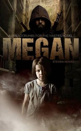 Megan: Breadcrumbs For The Nasties Book One Steven Novak 9780615859477