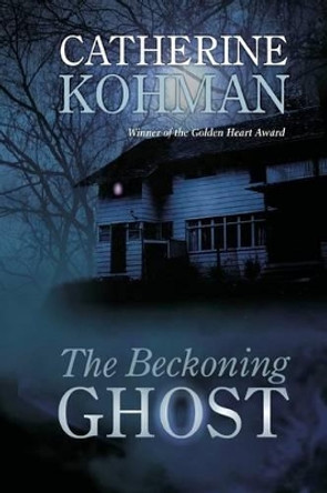 The Beckoning Ghost Catherine Kohman 9780615871059