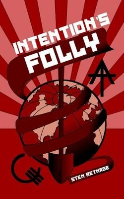 Intention's Folly by Sten Rethage