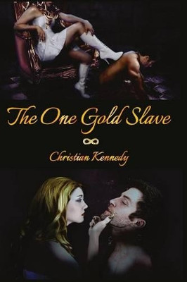The One Gold Slave by Christian Kennedy