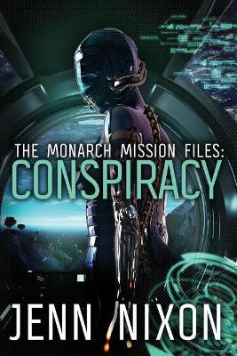 The Monarch Mission Files: Conspiracy Jenn Nixon 9781093636277