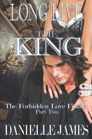 Long Live the King, Part Two: Civil War Danielle James 9798650169529