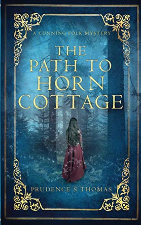 The Path to Horn Cottage by Prudence S Thomas