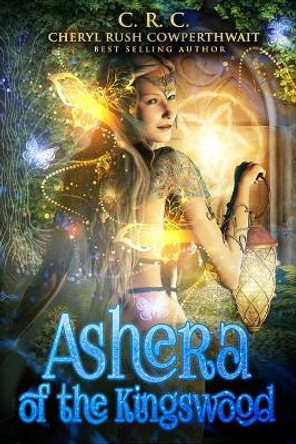 Ashera of the Kingswood by Cheryl Rush Cowperthwait