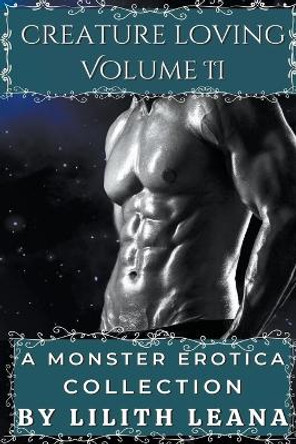 Creature Loving Volume 2 by Lilith Leana