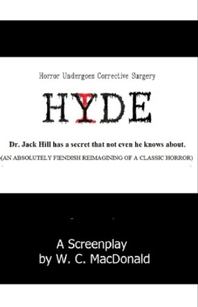 Hyde: A Fiendish Reimagining of a Classic Horror W C MacDonald 9798372135550