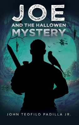 Joe and the Halloween Mystery John Padilla 9798987260340