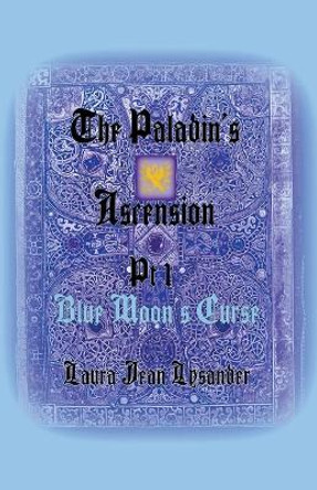 The Paladin's Ascension Pt 1 Blue Moon's Curse Laura Jean Lysander 9798215617779