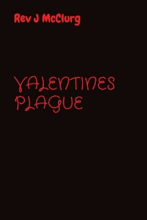 Valentines Plague REV J McClurg 9798218139506