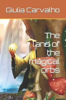 The land of the magical orbs by Paulo Costa Carvalho