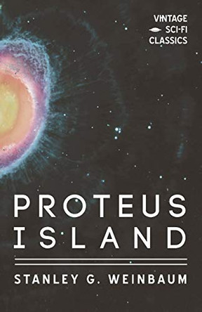 Proteus Island Stanley G Weinbaum 9781528703369