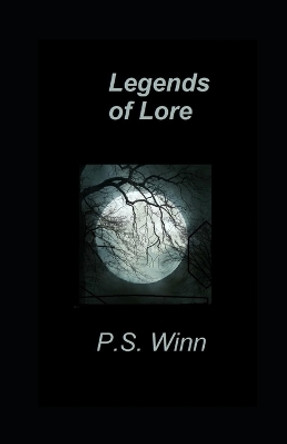 Legends of Lore P S Winn 9798375815640