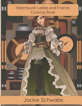 Steampunk Ladies and Friends Coloring Book Jackie Ann Schwabe 9798373095662