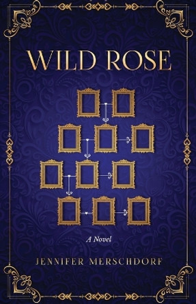 Wild Rose Jennifer Merschdorf 9798889266099