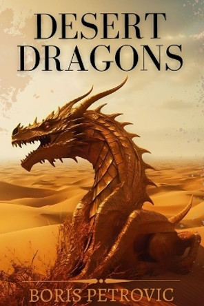 Desert Dragons Boris Petrovic 9798393147952