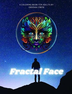 Fractal Face by Obadiah Michael Creek