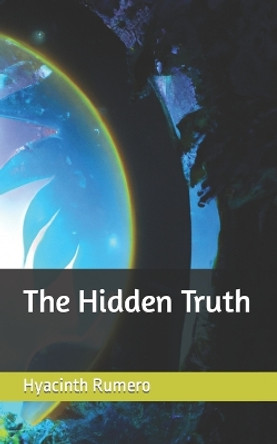 The Hidden Truth Hyacinth Rumero 9798379102272
