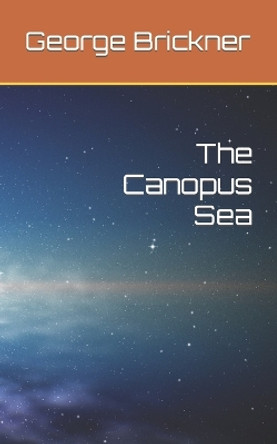 The Canopus Sea George Brickner 9798379159658