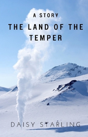 The Land Of The Temper: A Story Daisy Starling 9798852583536