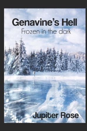 Genavine's Hell: Frozen in the dark Jupiter Rose 9798386639020