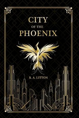 City of the Phoenix by R A Litton