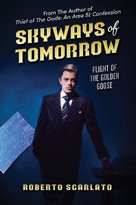 Skyways Of Tomorrow: Flight of The Golden Goose Roberto Scarlato 9798387456459