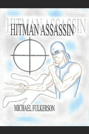 Hitman Assassin by Michael Edward Fulkerson