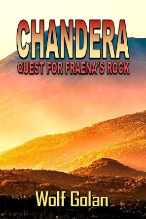 Chandera Quest for Fraena's Rock (Book 2) by Wolf Golan