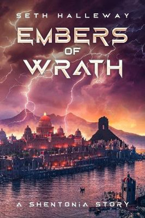 Embers of Wrath: A Shentonia Story Seth Halleway 9798389921658