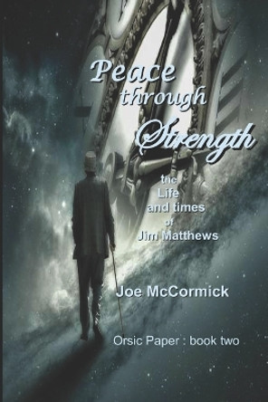 Peace through Strength: The life and times of Jim Matthews Joe McCormick 9798389993839