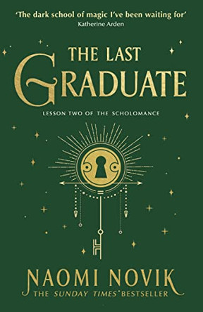 The Last Graduate: The Sunday Times bestselling dark academia fantasy and sequel to A Deadly Education Naomi Novik 9781529100907