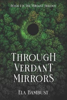 Through Verdant Mirrors by Cassidy Marble